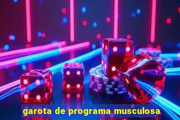 garota de programa musculosa